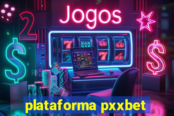 plataforma pxxbet